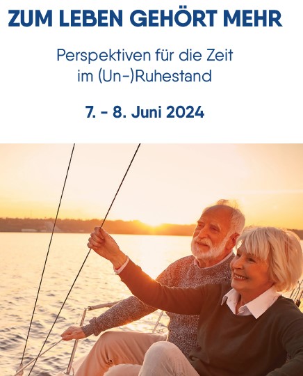 ZUM LEBEN GEHÖRT MEHR, Perspektiven für die Zeit im (Un-)Ruhestand 7. - 8. Juni 2024
